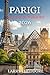 PARIGI GUIDA DI VIAGGIO 2026: Svela i segreti di Parigi: la guida di viaggio completa per il 2026: consigli da esperti, luoghi imperdibili, tesori nascosti e monumenti iconici. (Italian Edition)