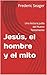 Jesús, el hombre y el mito: Una lectura judía del Nuevo Testamento (Spanish Edition)