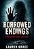 BORROWED ENDINGS
