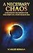 A Necessary Chaos: A Prophetic Blueprint For The Dawn Of A New Human Era
