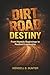 Dirt Road Destiny: From Humble Beginnings to Resilient Leadership