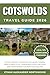 COTSWOLDS TRAVEL GUIDE: Scenic Drives, Charming Villages, Hidden Gems & Practical Itineraries for a Relaxed and Memorable Countryside Escape