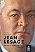 JEAN LESAGE. BATISSEUR DU QUEBEC MODERNE