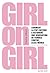 Girl on Girl: Comment la pop culture a retourné une génération de femmes contre elles-mêmes
