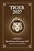 Chinese Horoscope 2027 Tiger: Mini Yearly Prediction 2027 for Tiger Zodiac Sign