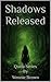 Shadows Released : Quela Series