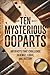 Ten Mysterious OOPARTS: Artifacts That Challenge Science, Logic, and History