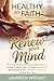 Healthy by Faith: Renew Your Mind: A 21-Day Christian Devotional Bible Study for Women to Break Free from Negative Self-Talk, Release Body Shame, and Walk in Your True Identity God's Way