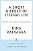 A Short History of Eternal Life: The Art and Science of Immortality