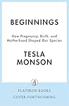 Beginnings by Tesla Monson