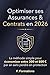 Optimiser ses Assurances & Contrats en 2026: La méthode simple pour économiser entre 300 et 800€ par an sans perdre en protection (French Edition)