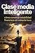 Clase media inteligente: cómo construir estabilidad financiera sin volverte loco (Spanish Edition)