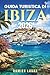 GUIDA TURISTICA DI IBIZA 2026: Esplora l'isola al di là delle feste con programmi ben definiti, informazioni locali e consigli di viaggio concreti (Italian Edition)