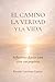 El Camino, la Verdad y la Vida: Reflexiones diarias para vivir con propósito (Spanish Edition)