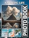 A Surfing Life Photobook: The 40 Images Of Riding Waves And Coastal Lifestyle Moments For Relaxation