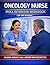Oncology Nurse Mock Interview Workbook (UK NHS Edition): 200 Real NHS Interview Questions, Advanced Clinical Scenarios & Full Mock Interview Practice to Help You Pass First Time