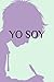 YO SOY. CUADERNO PERSONAL PARA ADOLESCENTES: Un diario guiado para conocerte mejor, expresar lo que sientes y fortalecer tu autoestima (Spanish Edition)