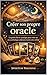 Créer son propre oracle: Le guide clair et pratique pour créer un jeu symbolique cohérent et prêt à être utilisé (French Edition)