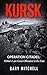 KURSK: OPERATION CITADEL: Hitler’s Last Great Offensive in the East (Eastern Front Inferno 1941–1945 Book 3)