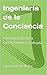 Ingeniería de la Conciencia: Formalización de la Teoría Cósmica Unificada (Spanish Edition)