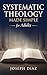 Systematic Theology for Adults: A Plain-English Guide to What Christians Believe, Why It Matters, and How to Live