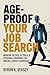 Age-Proof Your Job Search: A Strategic Playbook for Experienced Professionals to Navigate AI Hiring, Reclaim Visibility, and Compete at the Highest Level