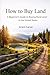 How to Buy Land: A Beginner’s Guide to Buying Rural Land in the United States