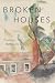 Broken Houses by Chelsea Rathburn