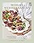 Modern Mediterranean: Nourishing Mediterranean-Inspired Recipes for Everyday Wellness and Joyful Living--A Seasonal Cookbook