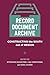 Record, Document, Archive: Constructing the South out of Region (Southern Literary Studies)