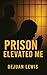 Prison Elevated Me