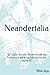 Neandertalia: "El lugar donde dejamos de ser humanos para convertirnos en sapiens.” (Spanish Edition)