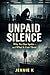Unpaid Silence: Why No One Spoke — and What It Cost Them (Jenny's Heartbeat Collection)