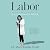 Labor: One Woman's Work