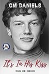 It's In His Kiss by C.M.  Daniels