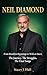 Neil Diamond Biography : From Brooklyn Beginnings to Wild at Heart, The Journey, The Struggles, The Final Songs