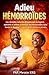 Adieu Hémorroïdes: Les remèdes naturels africains qui soulagent, apaisent et aident à éliminer les hémorroïdes sans honte ni douleur — même après plusieurs échecs (French Edition)