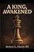 A King, Awakened: A Guide to Growth, Evolution, & Self-Discovery