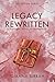 Legacy Rewritten: A Romantic Novel of Redemption (Recidivism Series)