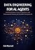 Data Engineering for AI Agents: Building Robust Context Pipelines and Autonomous Memory for Scalable Enterprise AI