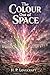 The Colour Out of Space: A Tale of Cosmic Horror and Alien Uncertainty