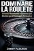 Dominare la Roulette: Sistemi Matematici e Gestione del Rischio per il Vantaggio Strategico (Italian Edition)