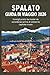 SPALATO GUIDA DI VIAGGIO 2026 - Consigli pratici da insider da considerare prima di visitare la capitale croata (Italian Edition)