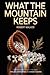 What the Mountain Keeps: A Companion Novella — Includes King Solomon's Mines by H. Rider Haggard