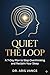Quiet the Loop: A 7-Day Plan to Stop Overthinking and Reclaim Your Sleep