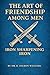 The Art of Friendship Among Men: Iron Sharpening Iron