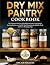 Dry Mix Pantry Cookbook: Th...