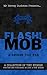 FLASH!MOB: A Bridge Too Far: A Collection of Tiny Stories Written and Published in Just a Few Weeks