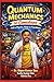 Quantum Mechanics for Comedians: PhD in Physics, Minor in Punchlines