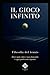 Il gioco infinito: Filosofia del tennis | Dove ogni colpo è una domanda e ogni punto una risposta (Italian Edition)